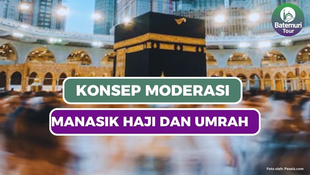 Konsep Moderasi dalam Ibadah Haji dan Umrah